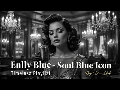 Enlly Blue - Soul Blue Icon (1950 Style) | Blues Songs of all Time