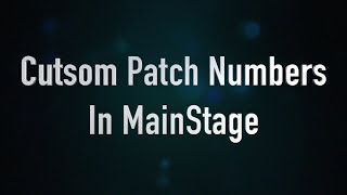 MainStage Custom Patch Numbers