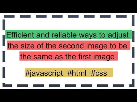 Efficient and reliable ways to adjust the size of the second image to be the same as the first imag