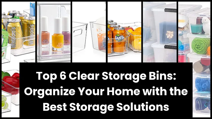【Clear storage bins】Top 6 Clear Storage Bins: Organize Your Home with the Best Storage Solutions
