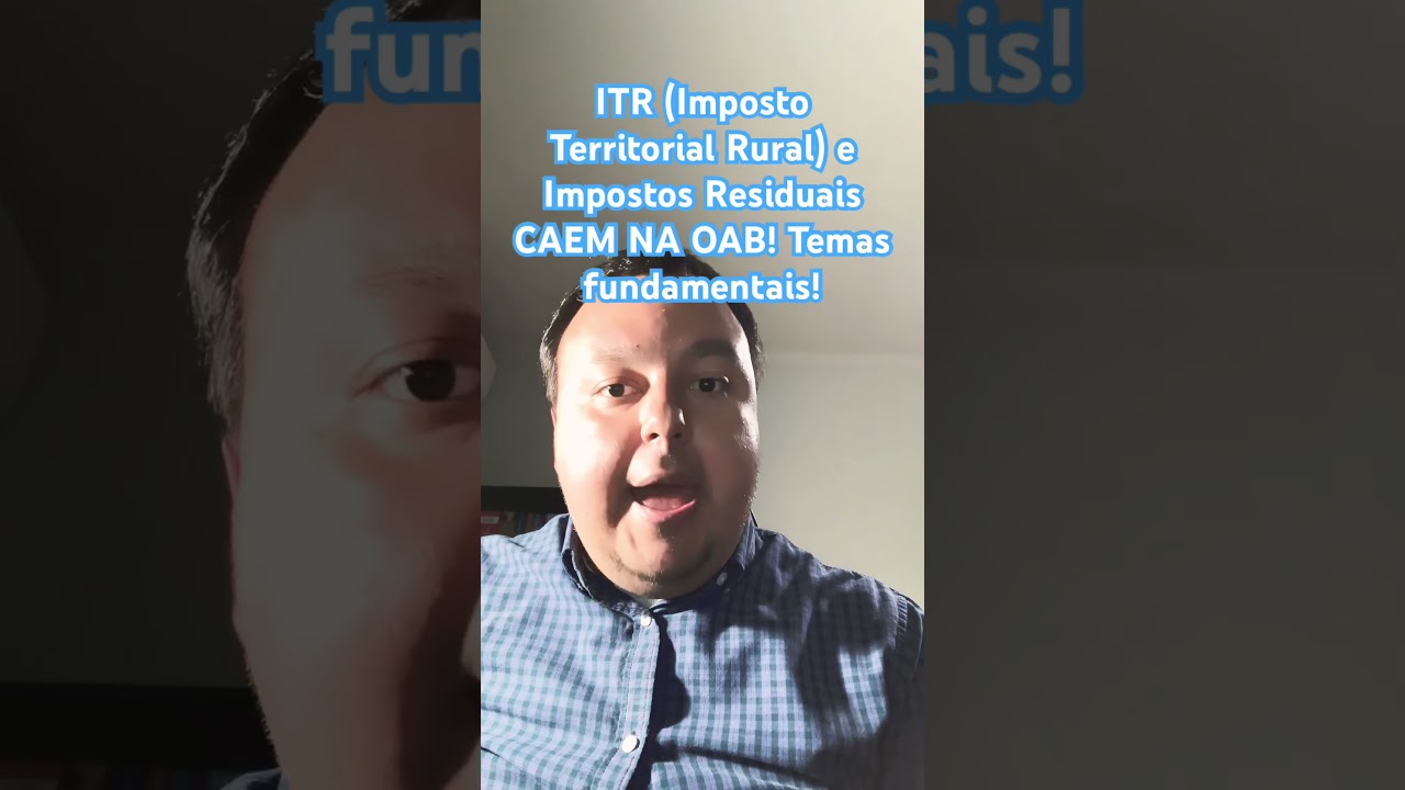 ITR (Imposto Territorial Rural) e Impostos Residuais CAEM NA OAB! Temas fundamentais! 