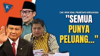Tanggapan Cak Imin Usai Golkar Nyatakan Ingin Airlangga Jadi Cawapres Prabowo Tanggapan Cak Imin Usai Golkar Nyatakan Ingin Airlangga Jadi Cawapres Prabowo