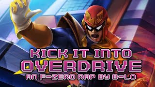 F-ZERO RAP | Kick It Into Overdrive by B-Lo