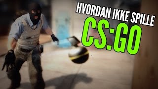 Hvordan Ikke Spille Csgo - Counter Strike Global Offensive Norsk Gaming