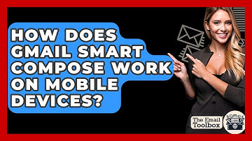 How Does Gmail Smart Compose Work On Mobile Devices? - TheEmailToolbox.com