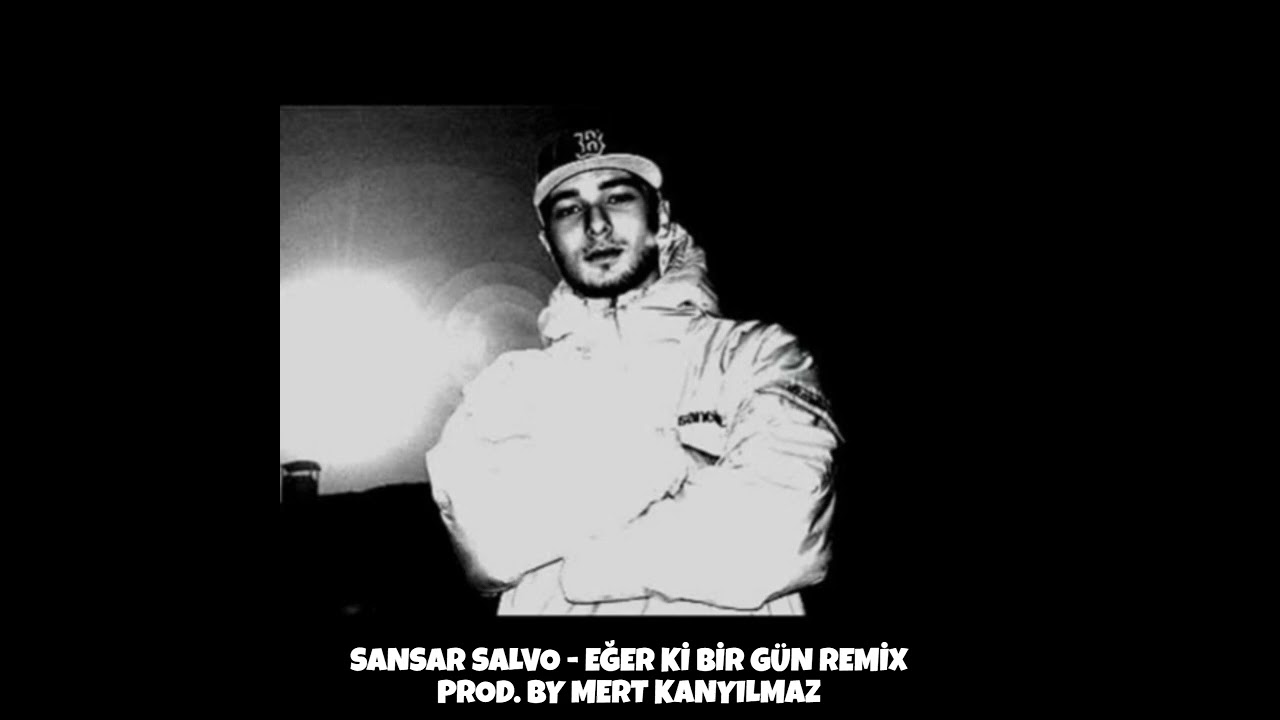 Sansar Salvo - Eğer Ki Bir Gün Remix (Prod. by Mert Kanyılmaz)