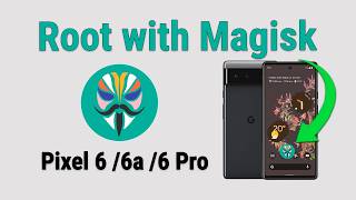 How to Root Pixel 6 / 6a / 6 Pro with Magisk (Android 15/16/17) – Full Guide