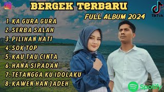 BERGEK TERBARU FULL ALBUM 2024 | KA GURA GURA I PILIHAN HATI