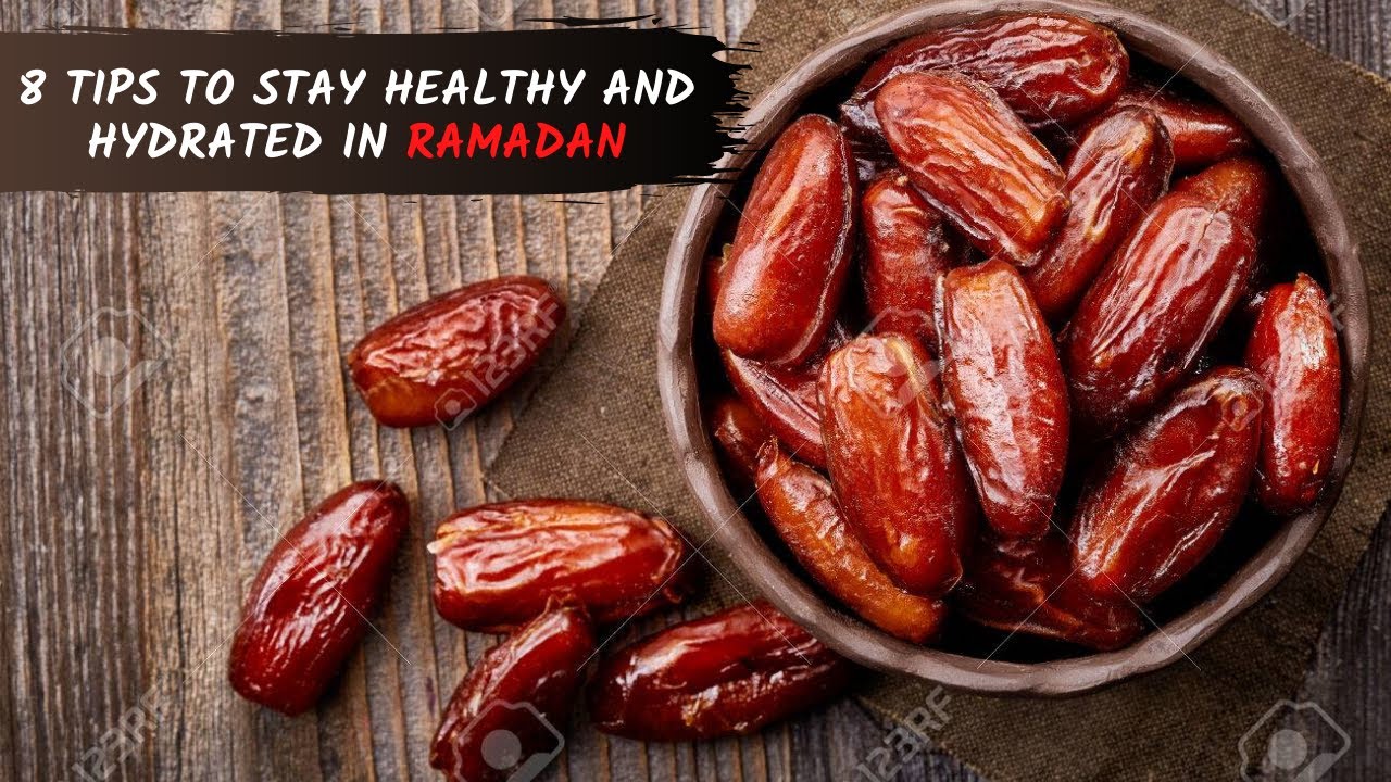 8 TIPS TO STAY HEALTHY AND HYDRATED IN RAMADAN !!!