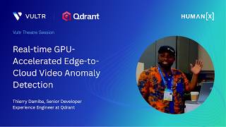 HumanX 2026 – Qdrant: Real-time GPU-Accelerated Edge-to-Cloud Video Anomaly Detection