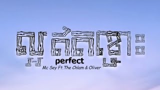 Mc Sey - Perfct លអឥតខច Feat. The Chlam Oliver Lyrics