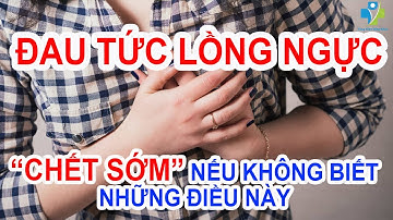 Đau Tức Lồng Ngực, Liệu Bạn Có Bị Trào Ngược Dạ Dày Thực Quản. Từng Giây Sống Khỏe