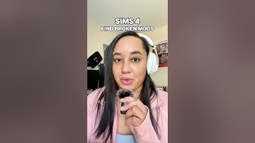 Find broken mods for the sims 4