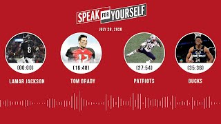 Lamar Jackson, Tom Brady, Patriots, Bucks (7.28.20) | SPEAK FOR YOURSELF Audio Podcast