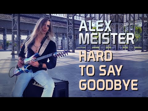 ALEX MEISTER - Hard to Say Goodbye (Official Music Video)