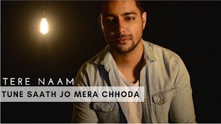 Tune Saath Jo Mera Chhoda - Unplugged Cover | Siddharth Slathia | Tere Naam chords