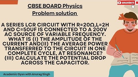 A series LCR circuit with R=20Ω,L=2H and C=50μF is connected to a 200 VAC source of variable