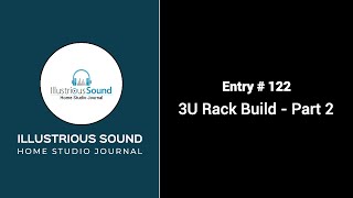 Entry 122 - 3U Rack Build - Part 2