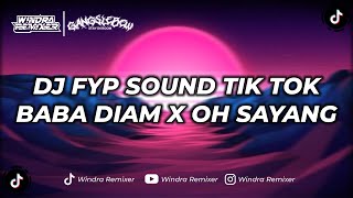 DJ FYP SOUND TIK TOK BABA DIAM X OH SAYANG MEYDA RAHMA(Slowed Reverb)