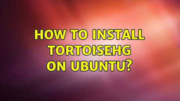 How to install TortoiseHG on Ubuntu? (2 Solutions!!)