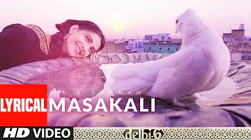 Lyrical: Masakali | Delhi 6 | Abhishek Bachchan, Sonam Kapoor | A.R. Rahman |  Mohit Chauhan