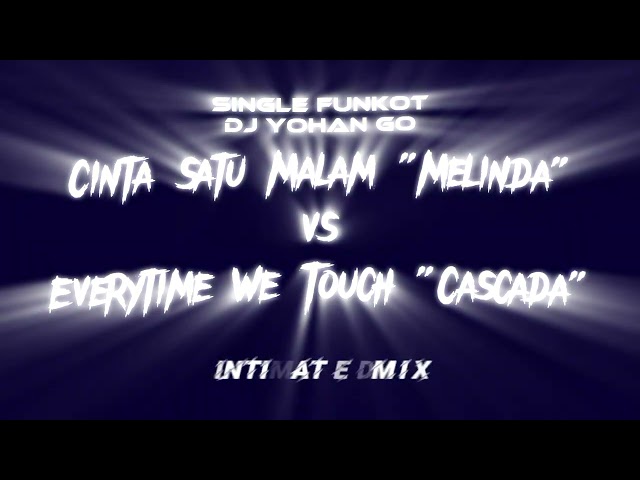Cinta Satu Malam VS Everytime We Touch [ Inimated Mix ] - Melinda & Cascada ft. DJ Yohan Go class=