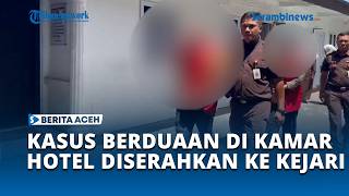 Suspects Caught Together in Hotel Room ly Detained by Banda Aceh District Attorney's Office