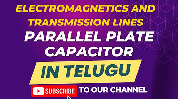 Parallel Plate Capacitor in Electromagnetics| EMTL in Telugu | JNTUH| JNTUA| JNTUK