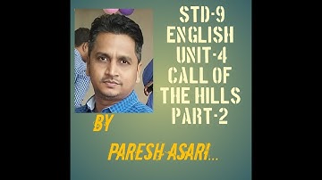 STD-9 ENGLISH UNIT-4 (PART-2) CALL OF THE HILLS