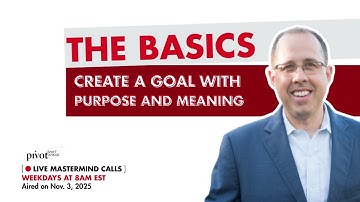The Basics: Create a Goal with Purpose and Meaning - Pivot: SHIFT Ahead