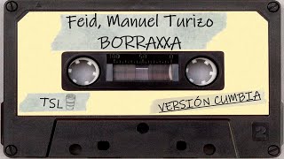 Feid, Manuel Turizo - BORRAXXA (Versión Cumbia)