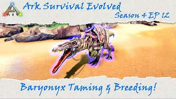 Ark Survival Evolved S4E12: Baryonyx Taming and Breeding!
