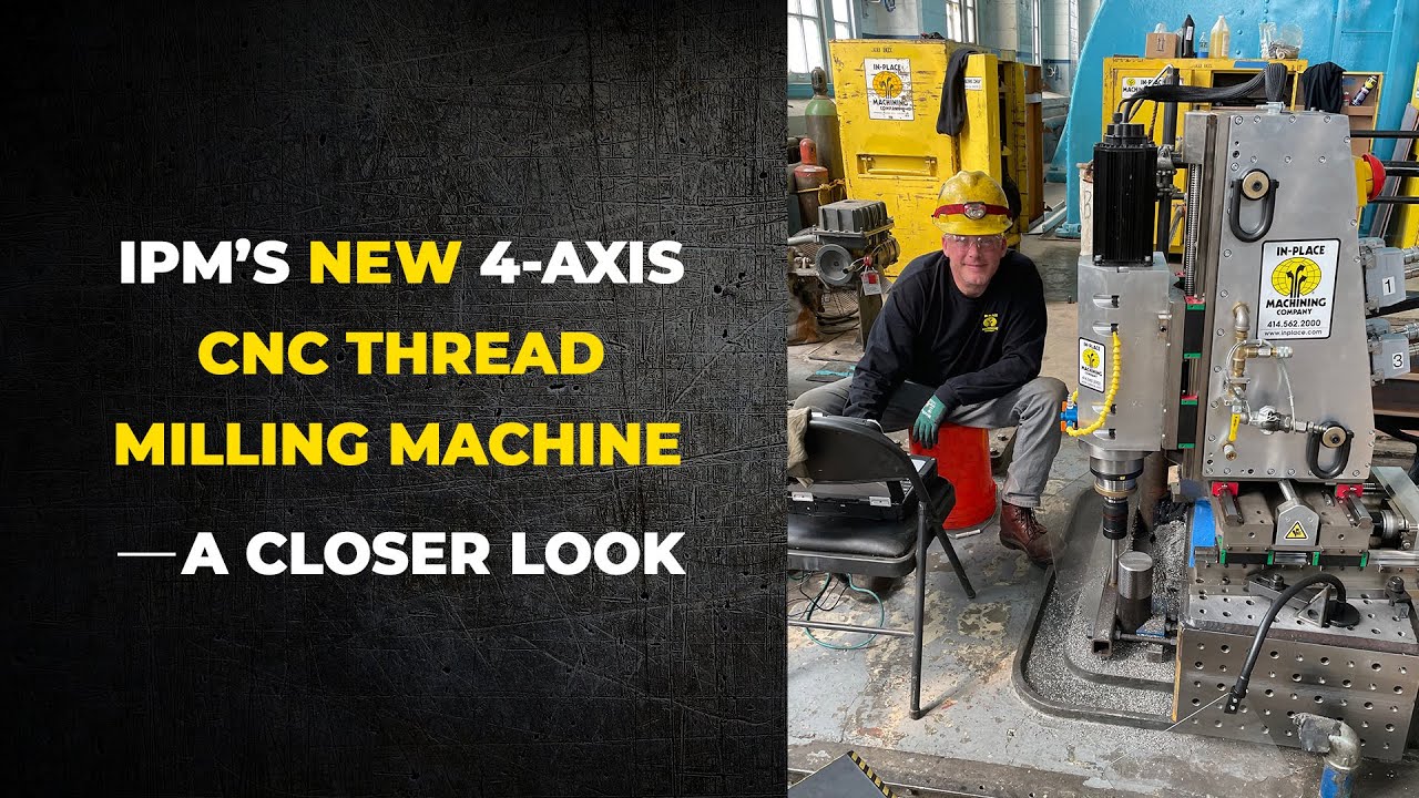 A Closer Look at IPM's NEW 4Axis CNC Thread Milling Machine! YouTube