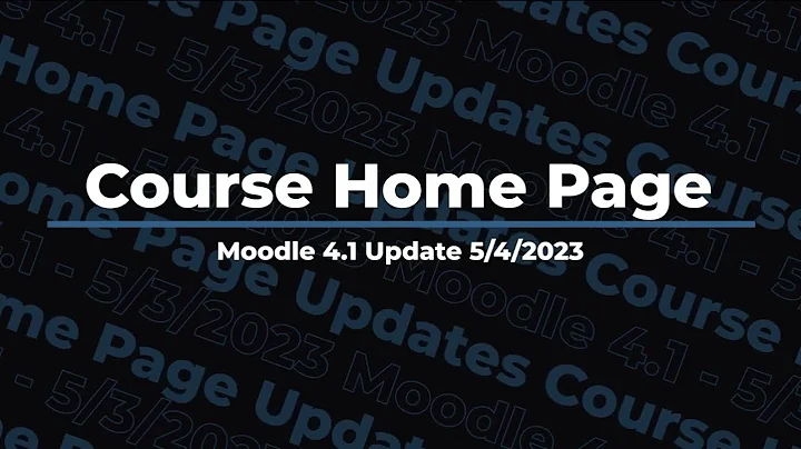 Moodle 4.1 Course Home Page Updates for Students