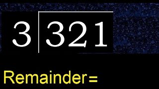 Divide 321 by 3 , remainder  . Division with 1 Digit Divisors . How to do