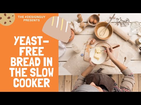 Video: How Easy It Is To Cook Yeast-free Bread In A Slow Cooker
