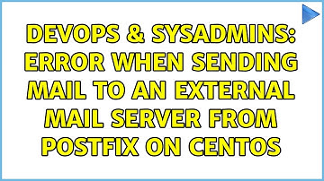 DevOps & SysAdmins: Error when sending mail to an external mail server from Postfix on CentOS