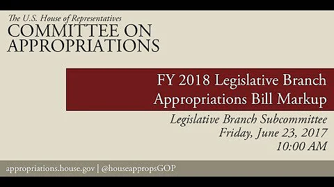 Subcommittee Markup: FY 2018 Legislative Branch Appropriations Bill (EventID=106178)
