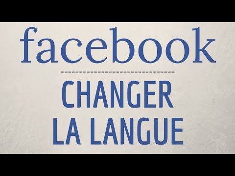 CHANGER LANGUE Facebook, comment changer la langue sur Facebook