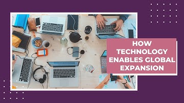 How Technology enables Global Expansion