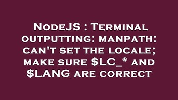 NodeJS : Terminal outputting: manpath: can