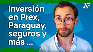 Inversión en Prex, Paraguay, seguros y más preguntas