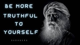 Sadhguru - The Path to Self Honesty