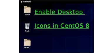 Enable Desktop Icons in CentOS 8 Enable Desktop Icons in CentOS 8