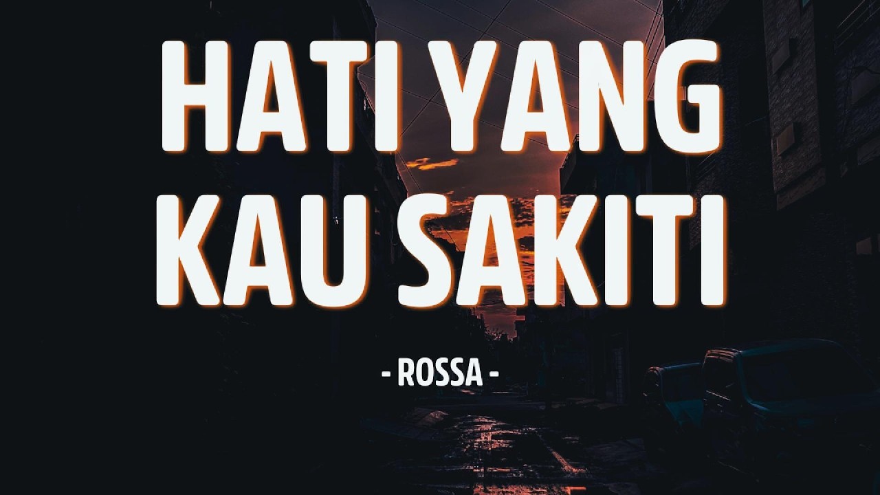Hati Yang Kau Sakiti - Rossa Lirik