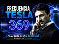 Frecuencia TESLA 369 | El sonido del enfoque absoluto