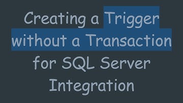 Creating a Trigger without a Transaction for SQL Server Integration