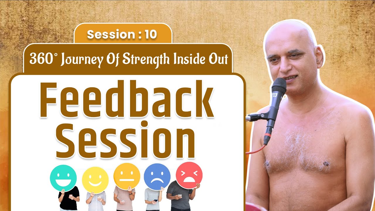 Feedback Session | 360° Journey Of Strength Inside Out | 22 April 2025 | Muni Veersagarji