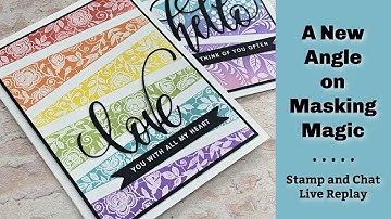 A New Angle on Masking Magic - Stamp and Chat Live Replay