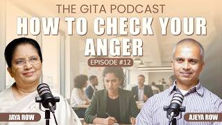 #12 Why Do We Get Angry? | The Gita Podcast | Jaya Row | Spiritual Podcast